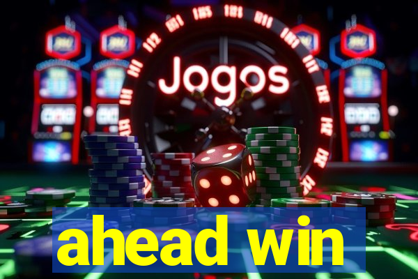 ahead win